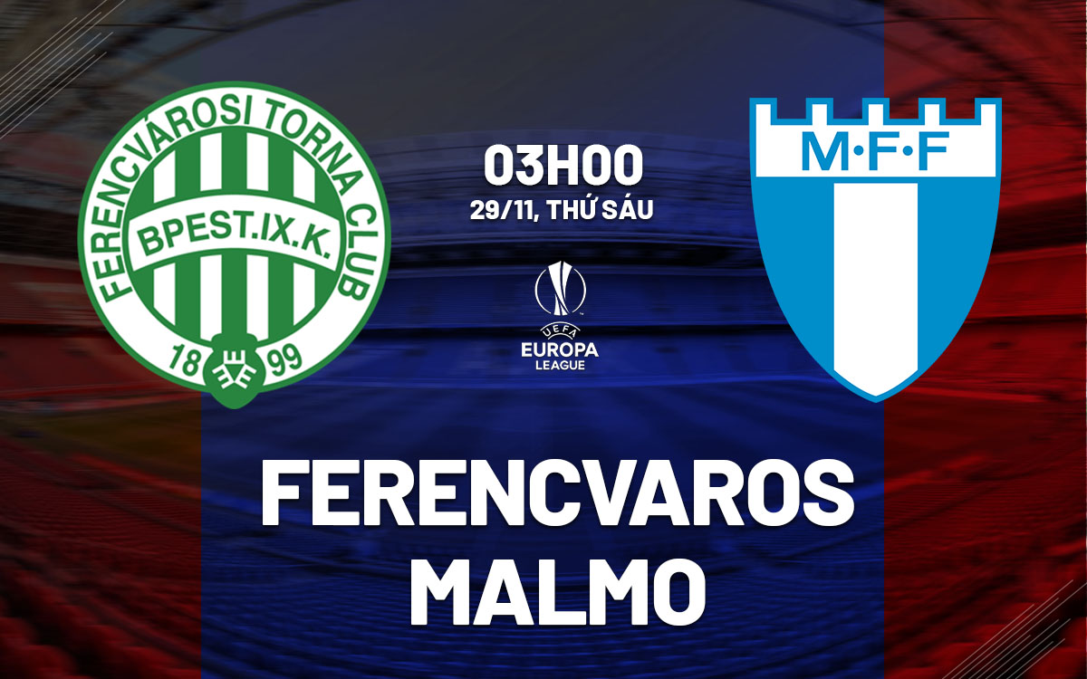 Ferencvarosi giăng bẫy chờ Malmo 1 Ferencvarosi Tự Tin Đón Đón Malmo Với Mục Tiêu Tiếp Tục Vươn Xa Ở Europa League